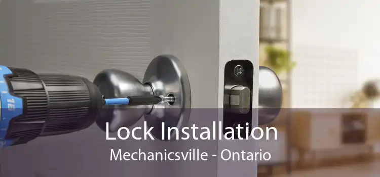Lock Installation Mechanicsville - Ontario