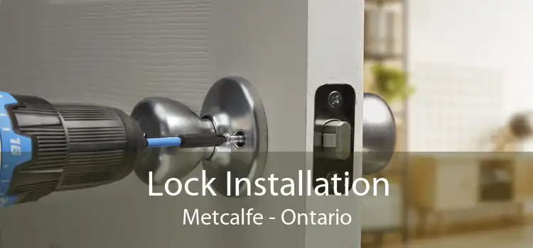 Lock Installation Metcalfe - Ontario