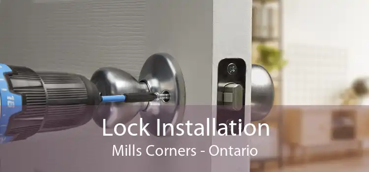 Lock Installation Mills Corners - Ontario