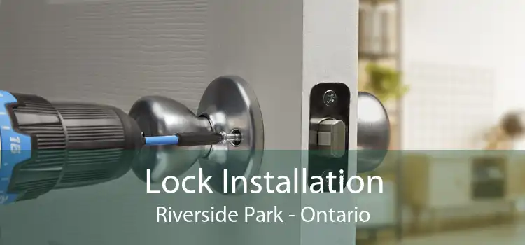 Lock Installation Riverside Park - Ontario