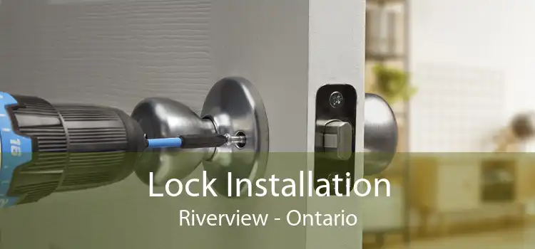 Lock Installation Riverview - Ontario