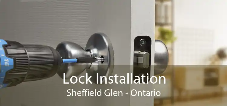 Lock Installation Sheffield Glen - Ontario