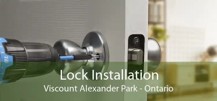 Lock Installation Viscount Alexander Park - Ontario