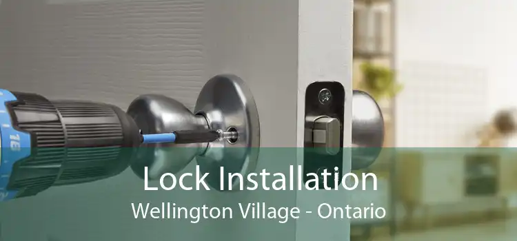 Lock Installation Wellington Village - Ontario