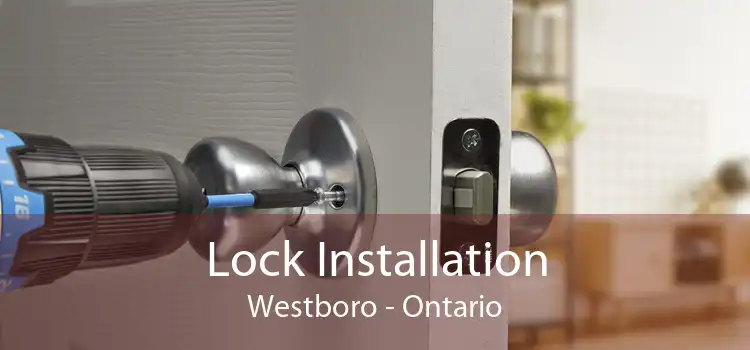 Lock Installation Westboro - Ontario