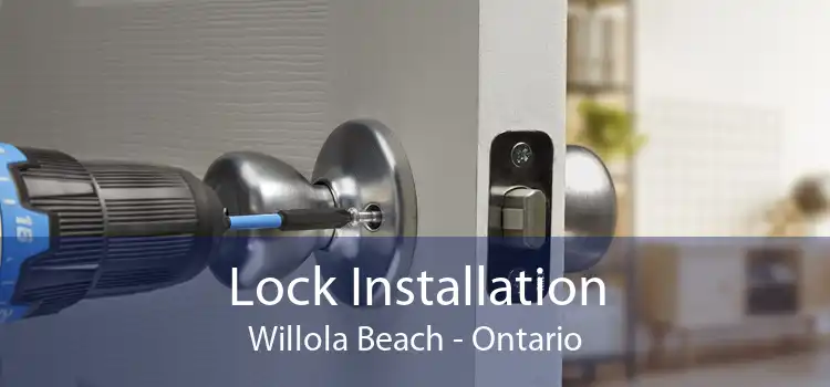 Lock Installation Willola Beach - Ontario