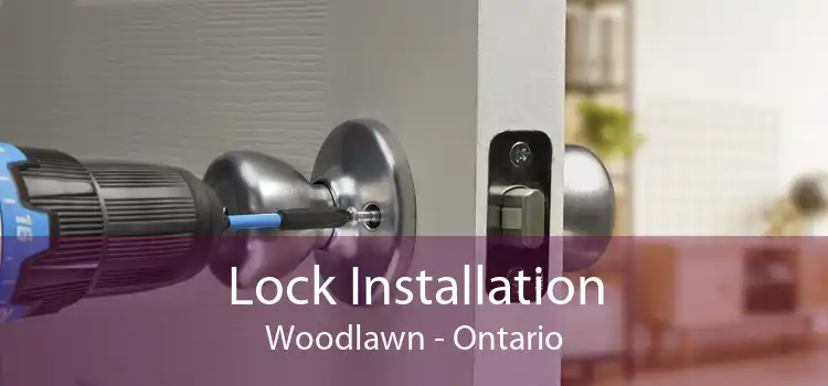 Lock Installation Woodlawn - Ontario