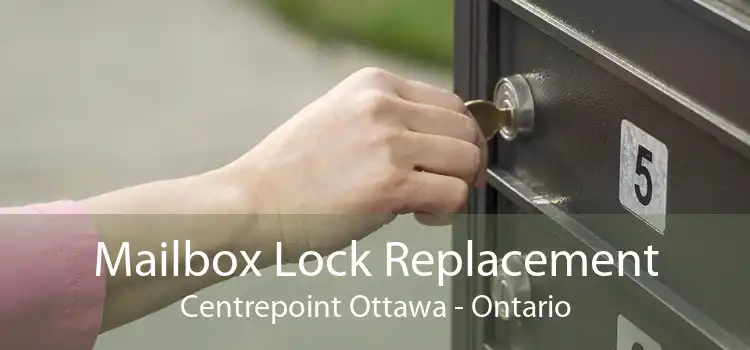 Mailbox Lock Replacement Centrepoint Ottawa - Ontario