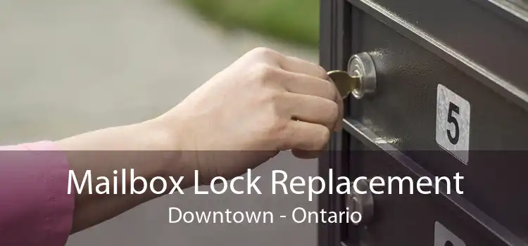 Mailbox Lock Replacement Downtown - Ontario