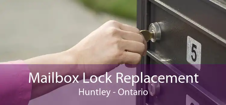 Mailbox Lock Replacement Huntley - Ontario