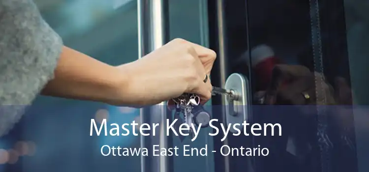 Master Key System Ottawa East End - Ontario