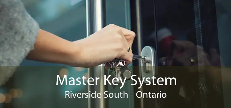 Master Key System Riverside South - Ontario