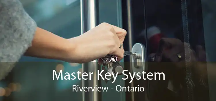 Master Key System Riverview - Ontario