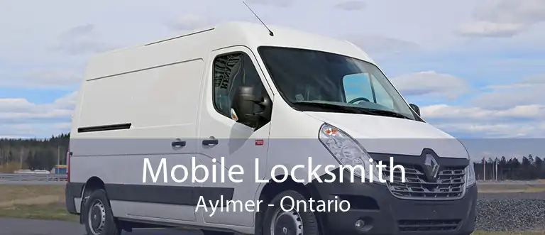 Mobile Locksmith Aylmer - Ontario