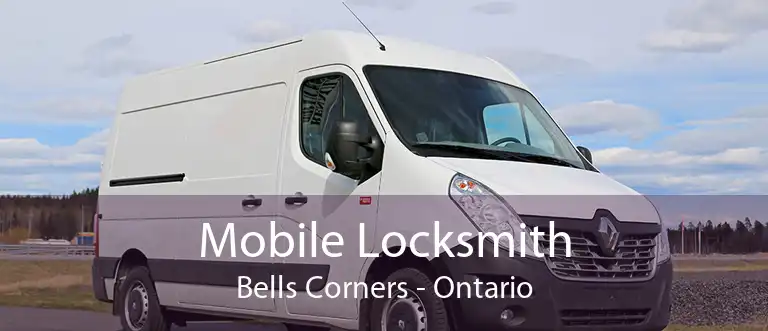 Mobile Locksmith Bells Corners - Ontario