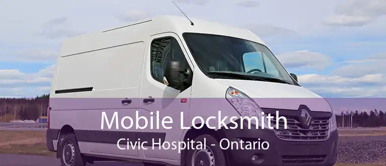 Mobile Locksmith Civic Hospital - Ontario