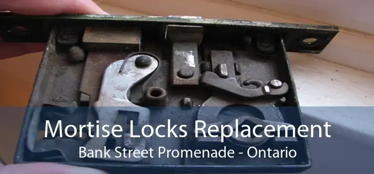 Mortise Locks Replacement Bank Street Promenade - Ontario
