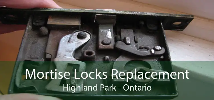 Mortise Locks Replacement Highland Park - Ontario