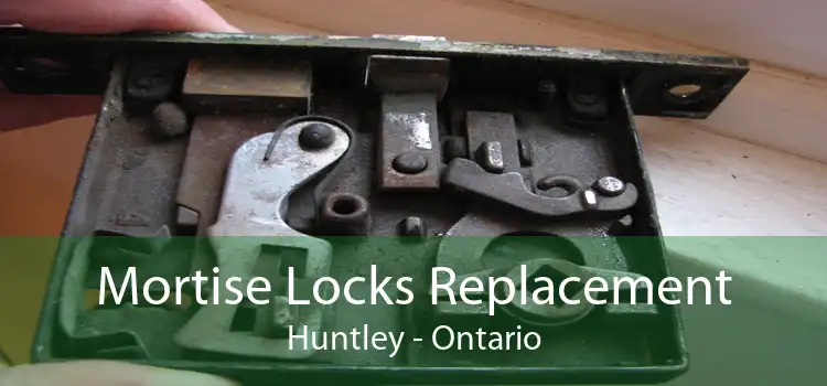 Mortise Locks Replacement Huntley - Ontario