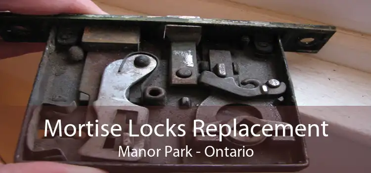 Mortise Locks Replacement Manor Park - Ontario
