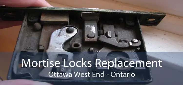 Mortise Locks Replacement Ottawa West End - Ontario