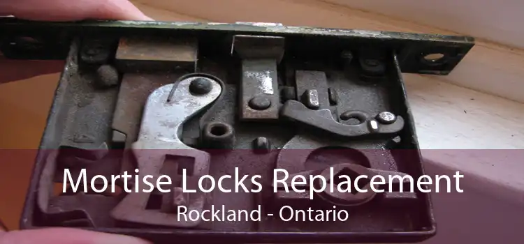 Mortise Locks Replacement Rockland - Ontario