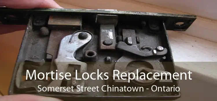 Mortise Locks Replacement Somerset Street Chinatown - Ontario