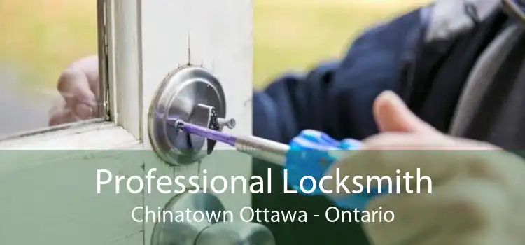 Professional Locksmith Chinatown Ottawa - Ontario