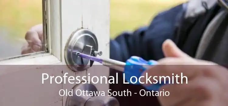 Professional Locksmith Old Ottawa South - Ontario