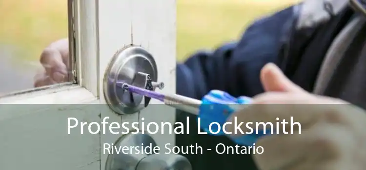 Professional Locksmith Riverside South - Ontario
