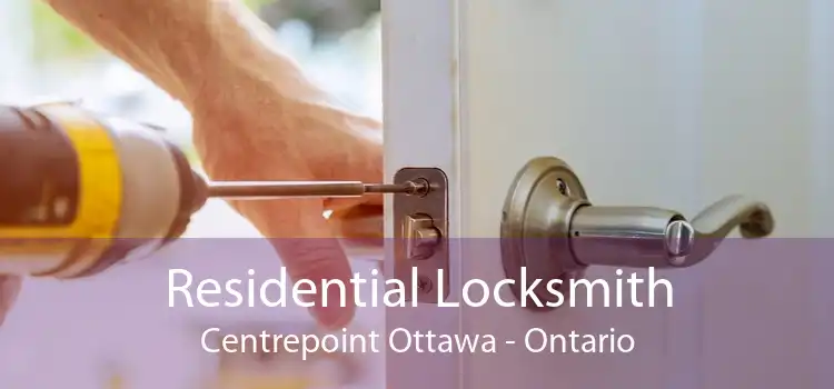 Residential Locksmith Centrepoint Ottawa - Ontario