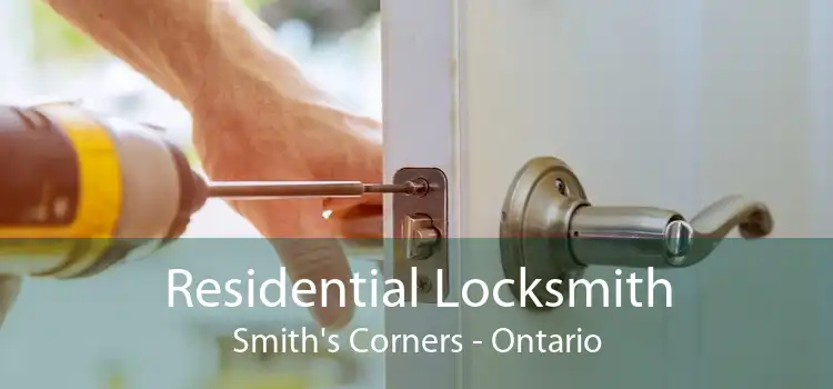Residential Locksmith Smith's Corners - Ontario