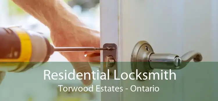 Residential Locksmith Torwood Estates - Ontario