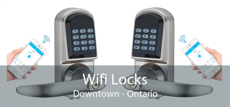 Wifi Locks Downtown - Ontario