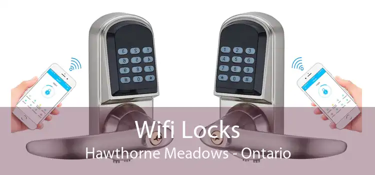 Wifi Locks Hawthorne Meadows - Ontario