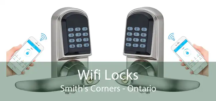 Wifi Locks Smith's Corners - Ontario